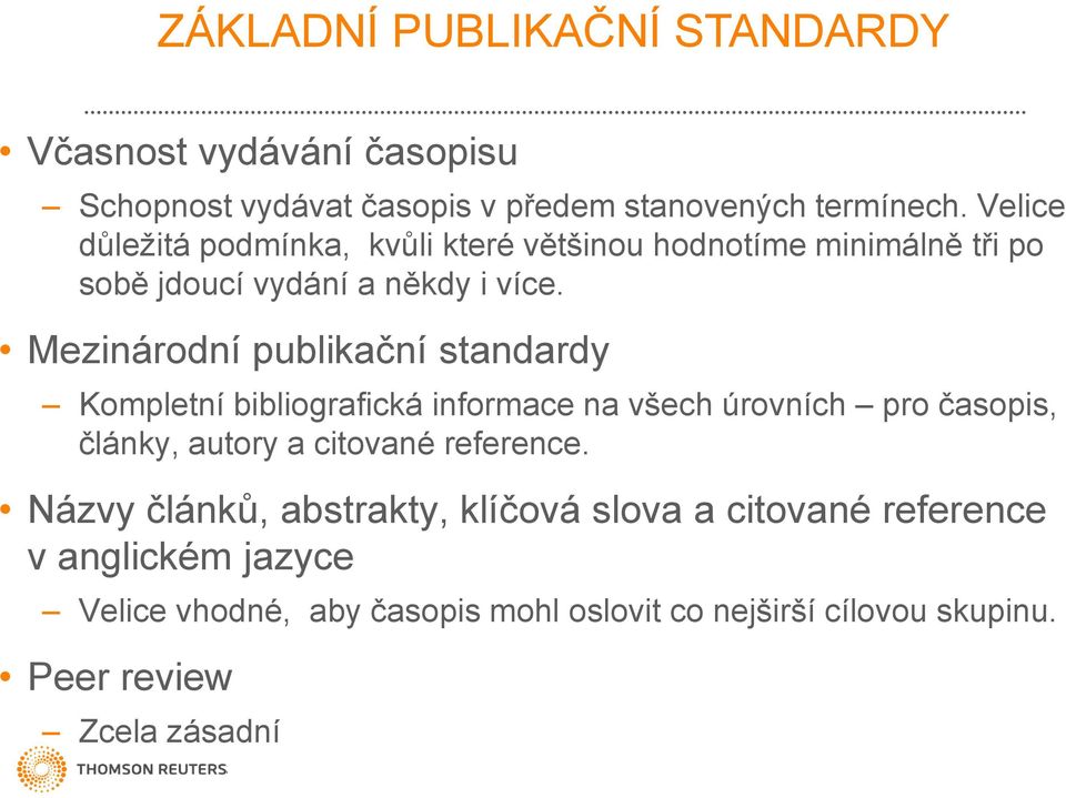 Mezinárodní publikační standardy Kompletní bibliografická informace na všech úrovních pro časopis, články, autory a citované