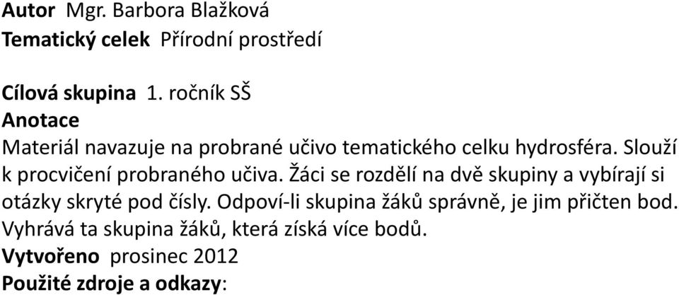 Slouží k procvičení probraného učiva.