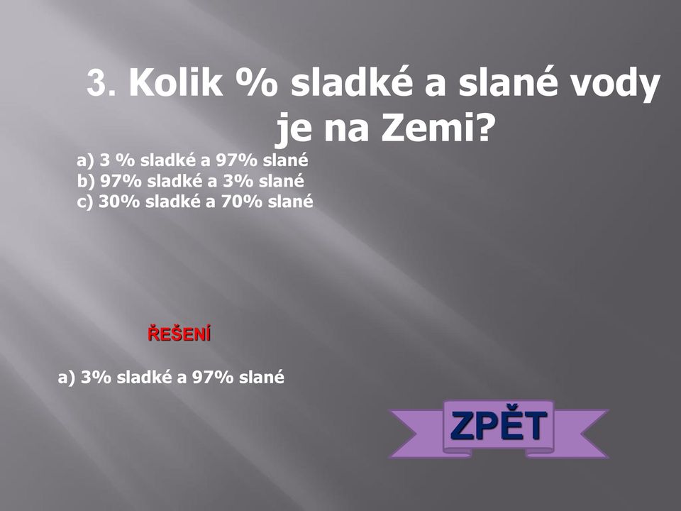 a) 3 % sladké a 97% slané b) 97%