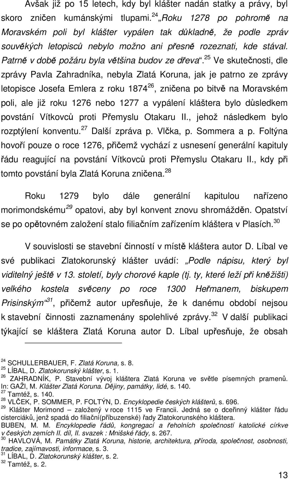 Patrně v době požáru byla většina budov ze dřeva.