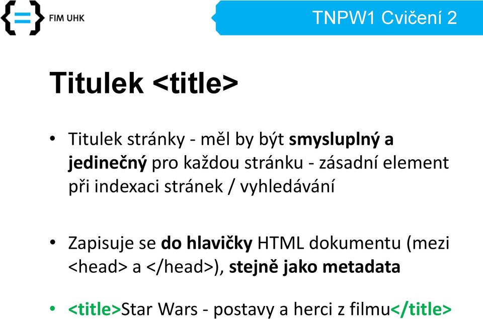 vyhledávání Zapisuje se do hlavičky HTML dokumentu (mezi <head> a