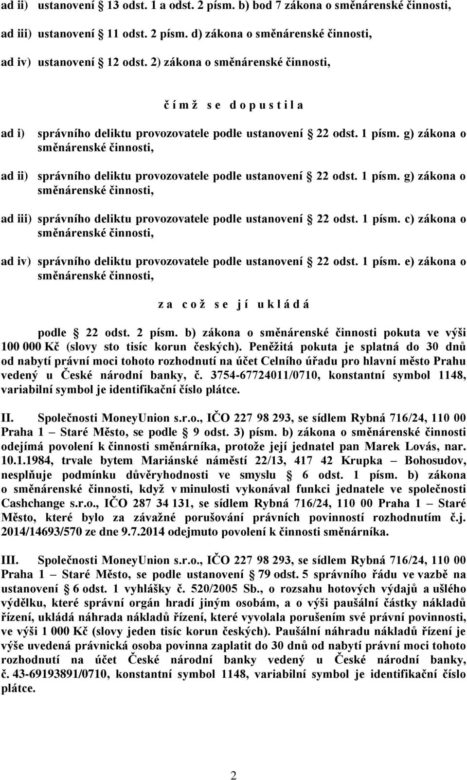 g) zákona o směnárenské činnosti, ad ii) správního deliktu provozovatele podle ustanovení 22 odst. 1 písm.