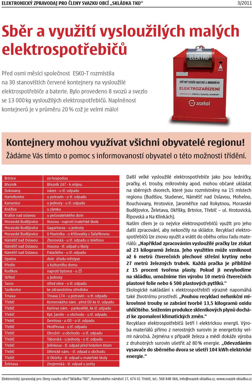 Žádáme Vás tímto o pomoc s informovaností obyvatel o této možnosti třídění.