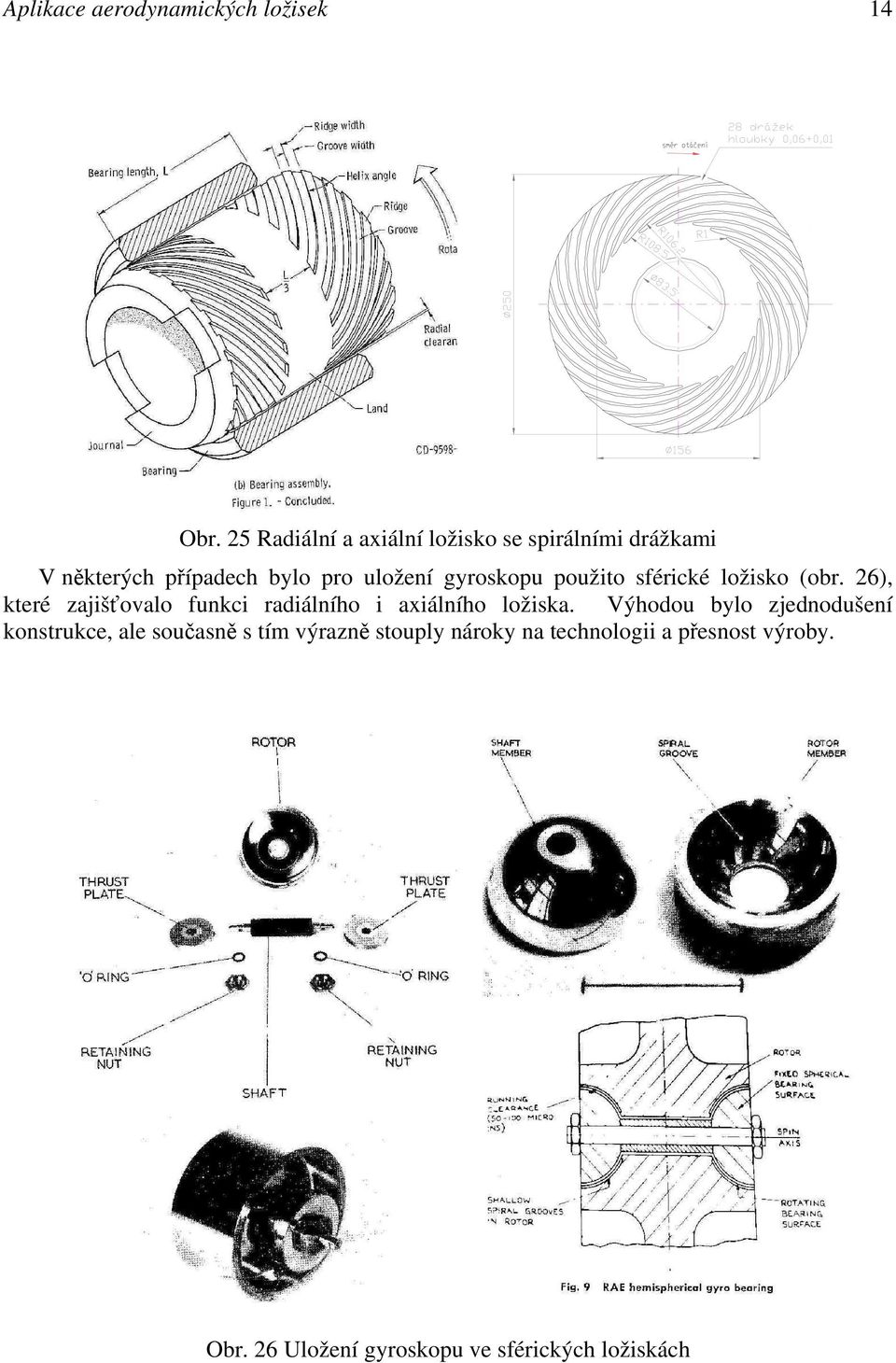 gyroskopu použito sférické ložisko (obr.
