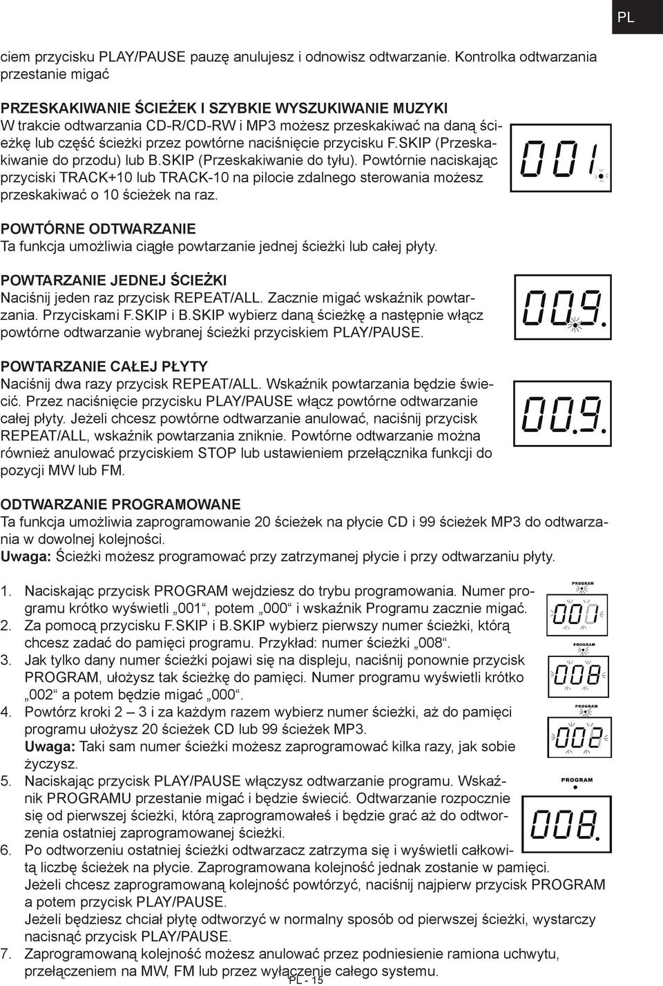 naciśnięcie przycisku F.SKIP (Przeskakiwanie do przodu) lub B.SKIP (Przeskakiwanie do tyłu).