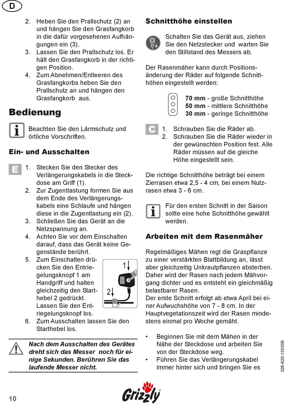 Bedienung Schnitthöhe einstellen Schalten Sie das Gerät aus, ziehen Sie den Netzstecker und warten Sie den Stillstand des Messers ab.