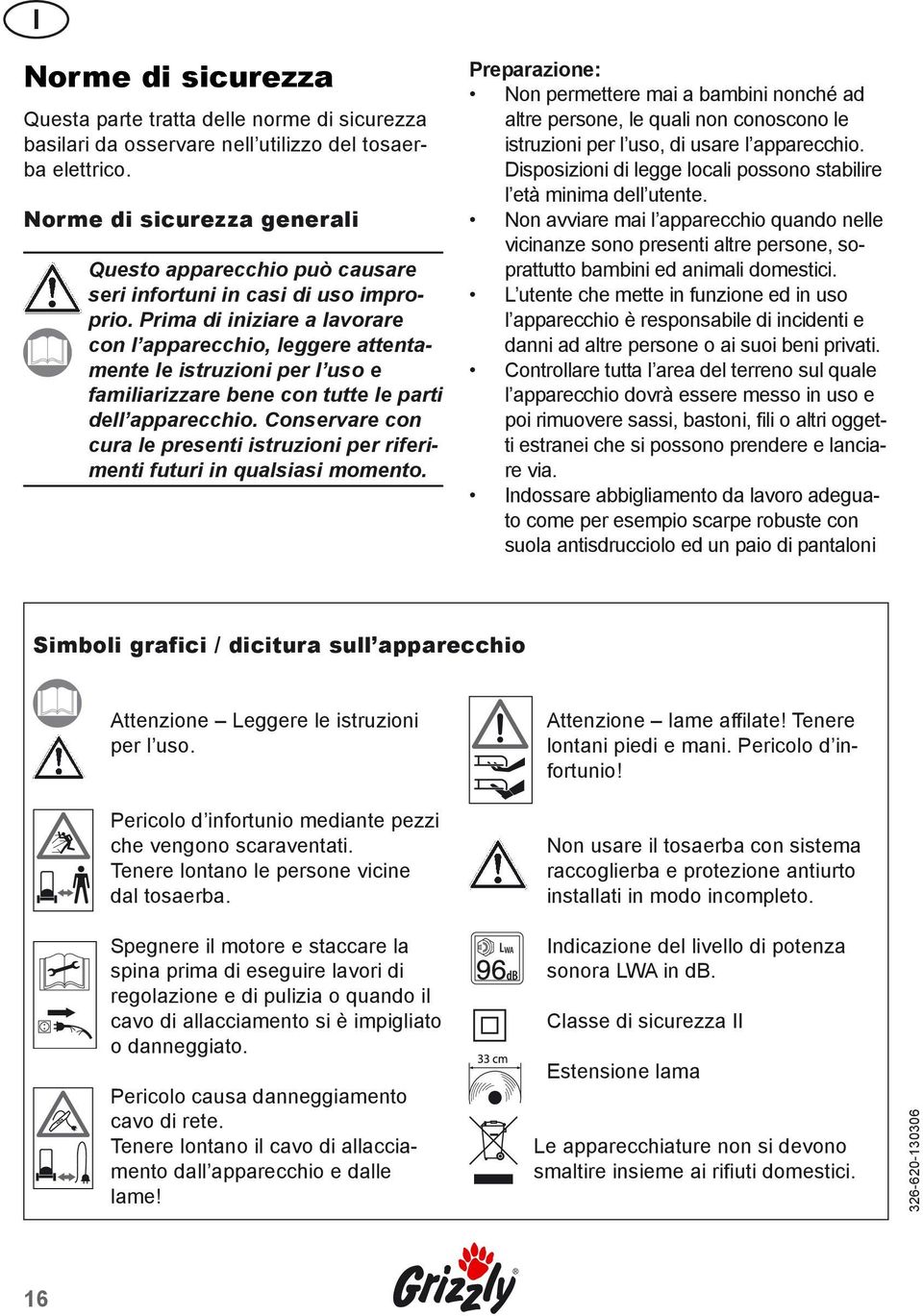 Prima di iniziare a lavorare con l apparecchio, leggere attentamente le istruzioni per l uso e familiarizzare bene con tutte le parti dell apparecchio.