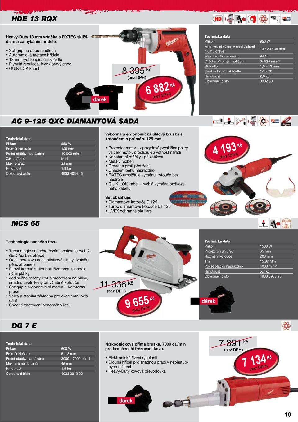 kotoučem o průměru 125 mm. 4 193 K Set obsahuje: MCS 65 Technologie suchého řezu.