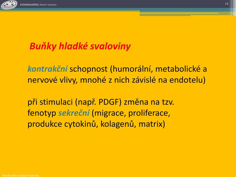 endotelu) při stimulaci (např. PDGF) změna na tzv.