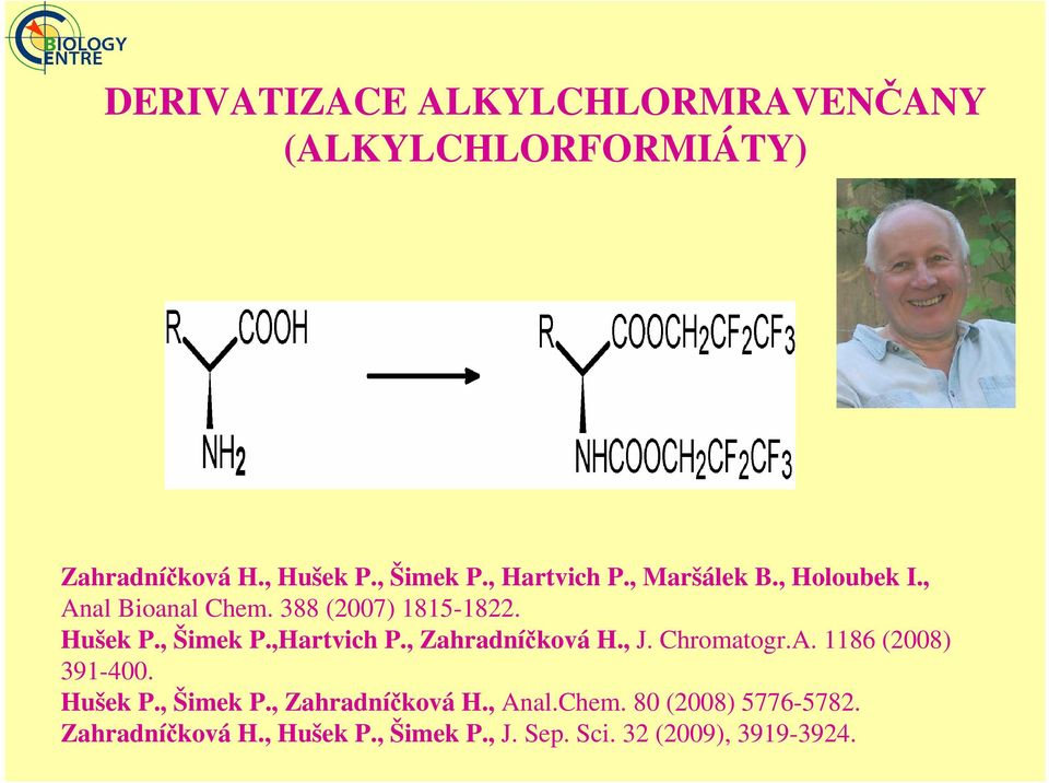 ,Hartvich P., Zahradníčková H., J. Chromatogr.A. 1186 (2008) 391-400. Hušek P., Šimek P.