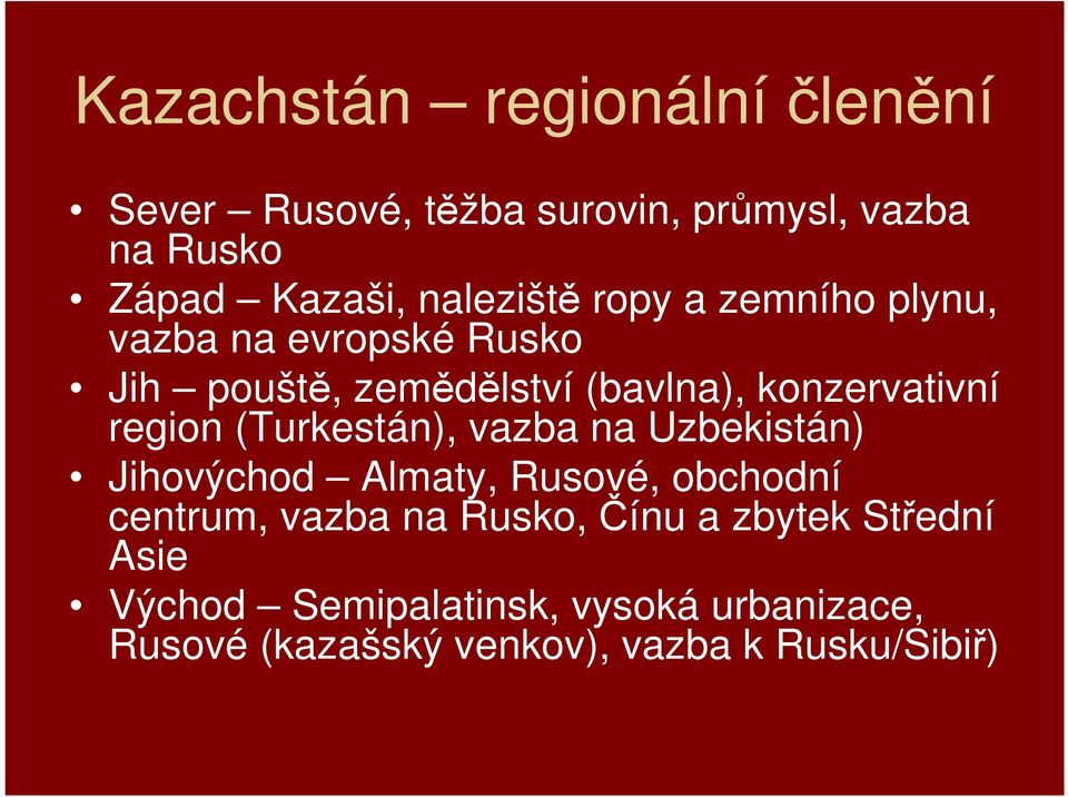 region (Turkestán), vazba na Uzbekistán) Jihovýchod Almaty, Rusové, obchodní centrum, vazba na Rusko,