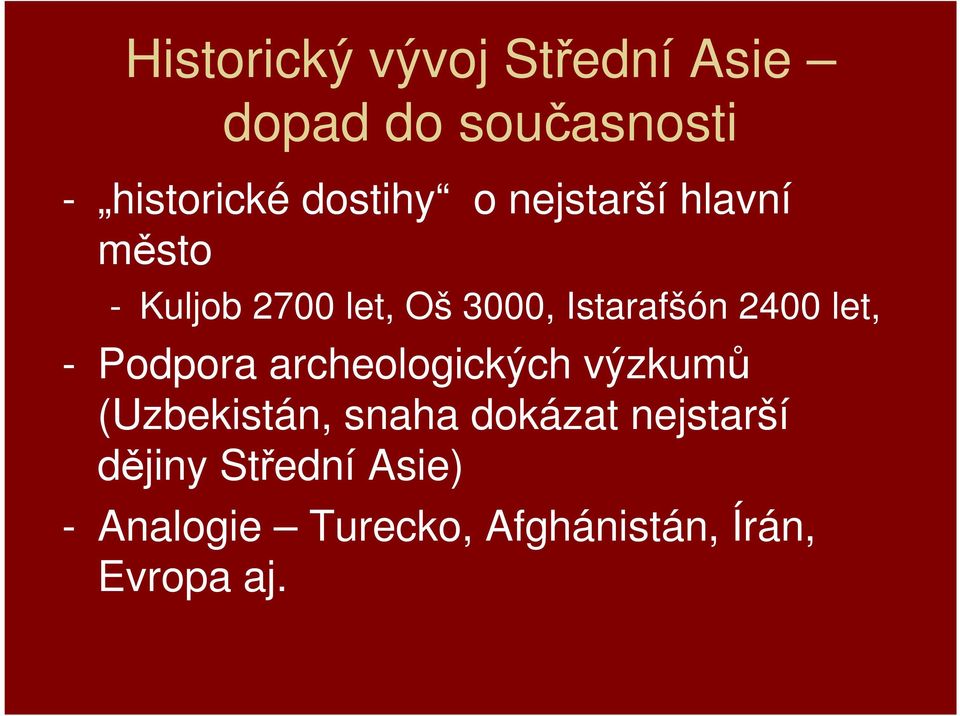let, - Podpora archeologických výzkumů (Uzbekistán, snaha dokázat