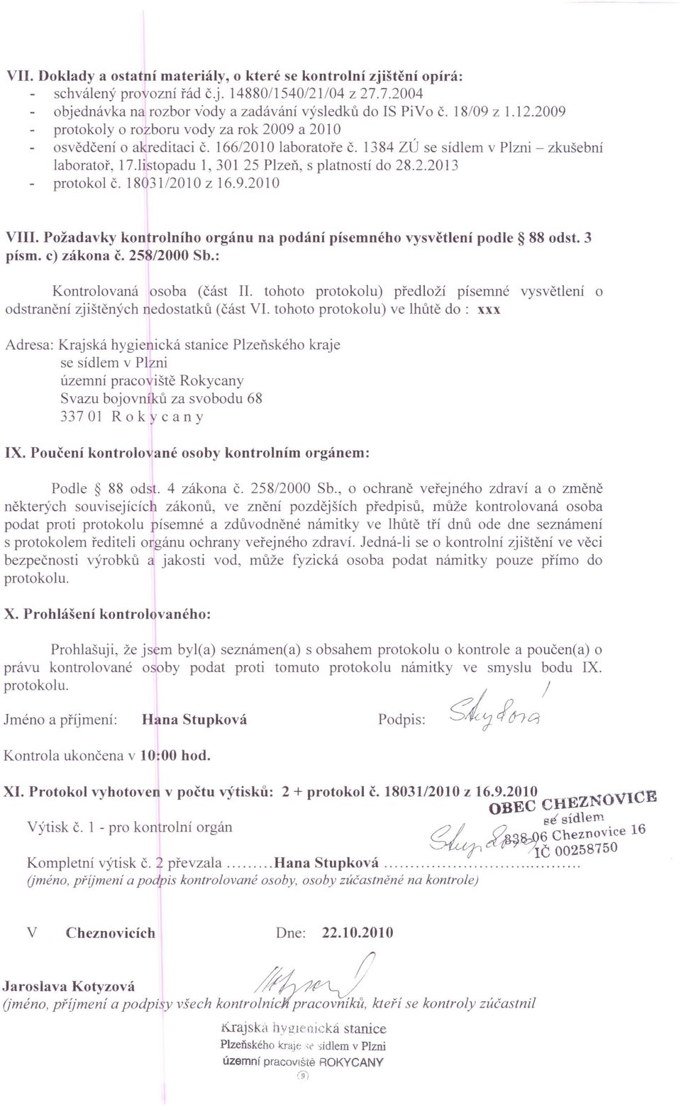 18031/2010 z 16.9.2010 VIII. Požadavky kontrolního orgánu na podání písemného vysvětlení podle 88 odst. 3 písmo c) zákona č. 25812000 Sb.: Kontrolovaná osoba (část II.