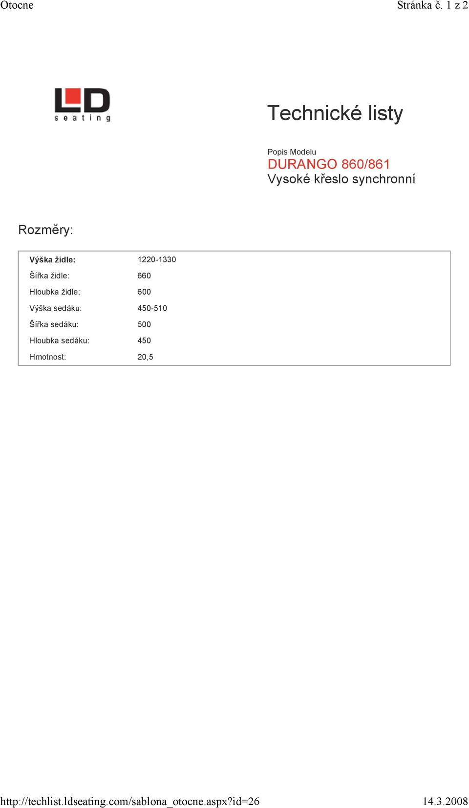 synchronní Rozměry: Výška židle: 1220-1330 Šířka židle: 660 Hloubka