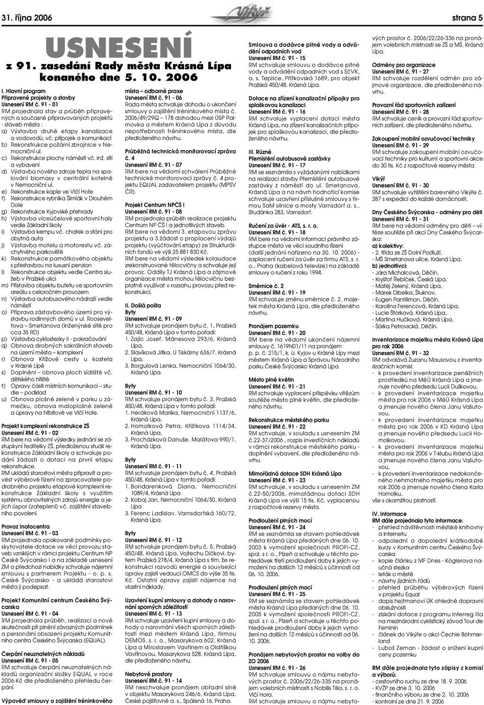 pfiípojek a komunikací b) Rekonstrukce poïární zbrojnice v Nemocniãní ul. c) Rekonstrukce plochy námûstí vã. inï.