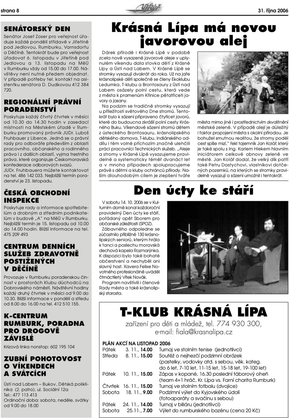 Dudkovou 412 384 720. REGIONÁLNÍ PRÁVNÍ PORADENSTVÍ Poskytuje kaïd ãtvrt ãtvrtek v mûsíci od 10.30 do 14.30 hodin v zasedací místnosti na Mûstském úfiadû v Rumburku promovan právník JUDr.