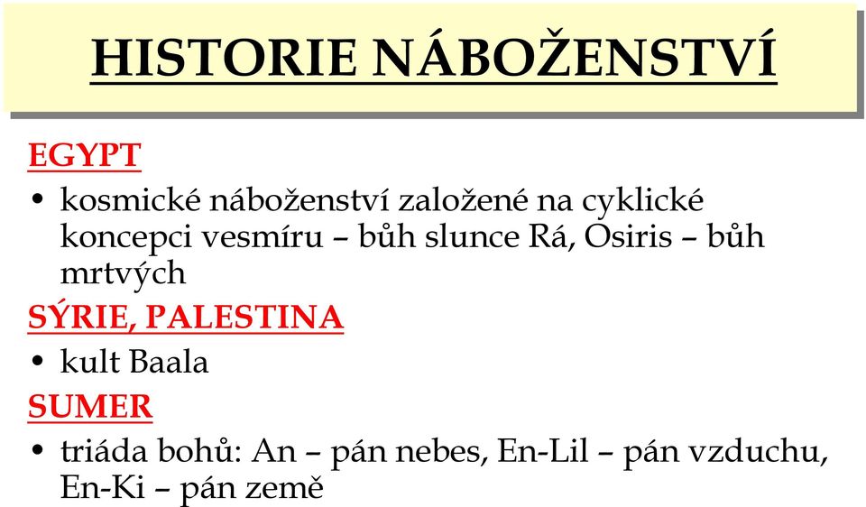 Osiris bůh mrtvých SÝRIE, PALESTINA kult Baala SUMER