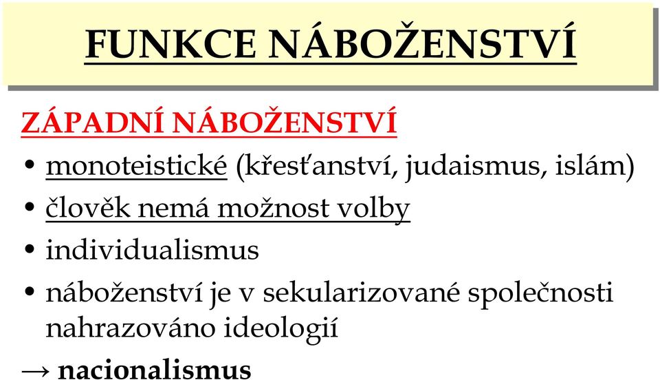 člověk nemá možnost volby individualismus