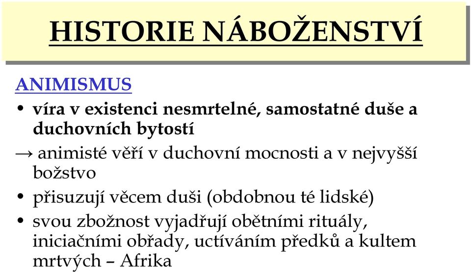 božstvo přisuzují věcem duši (obdobnou té lidské) svou zbožnost