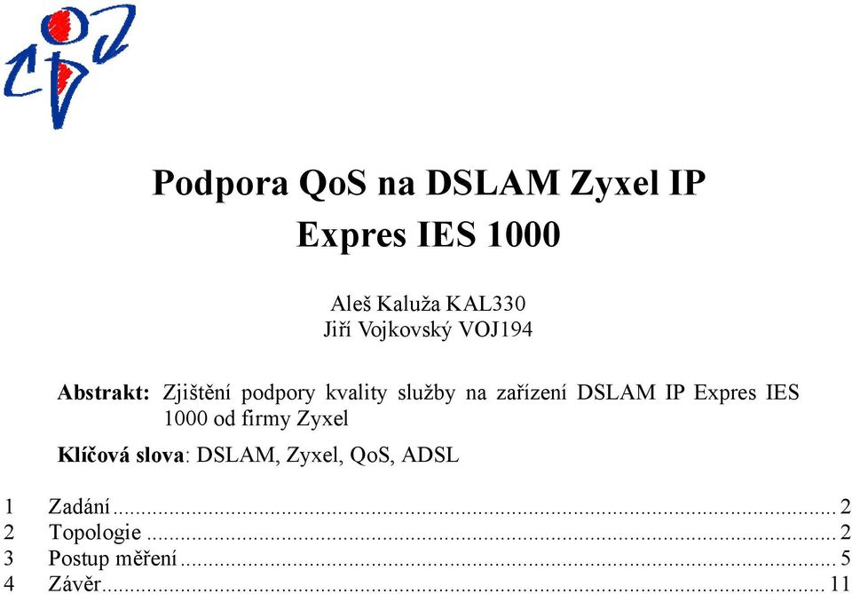 DSLAM IP Expres IES 1000 od firmy Zyxel Klíčová slova: DSLAM, Zyxel,