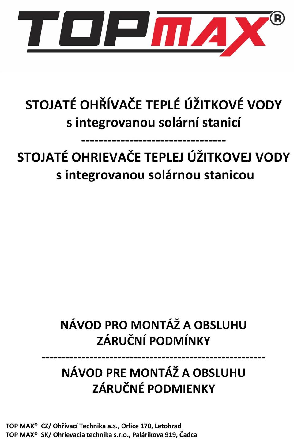 -------------------------------------------------------- NÁVOD PRE MONTÁŽ A OBSLUHU ZÁRUČNÉ PODMIENKY TOP MAX