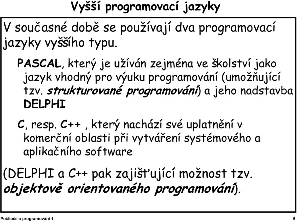 strukturované programování) a jeho nadstavba DELPHI C, resp.