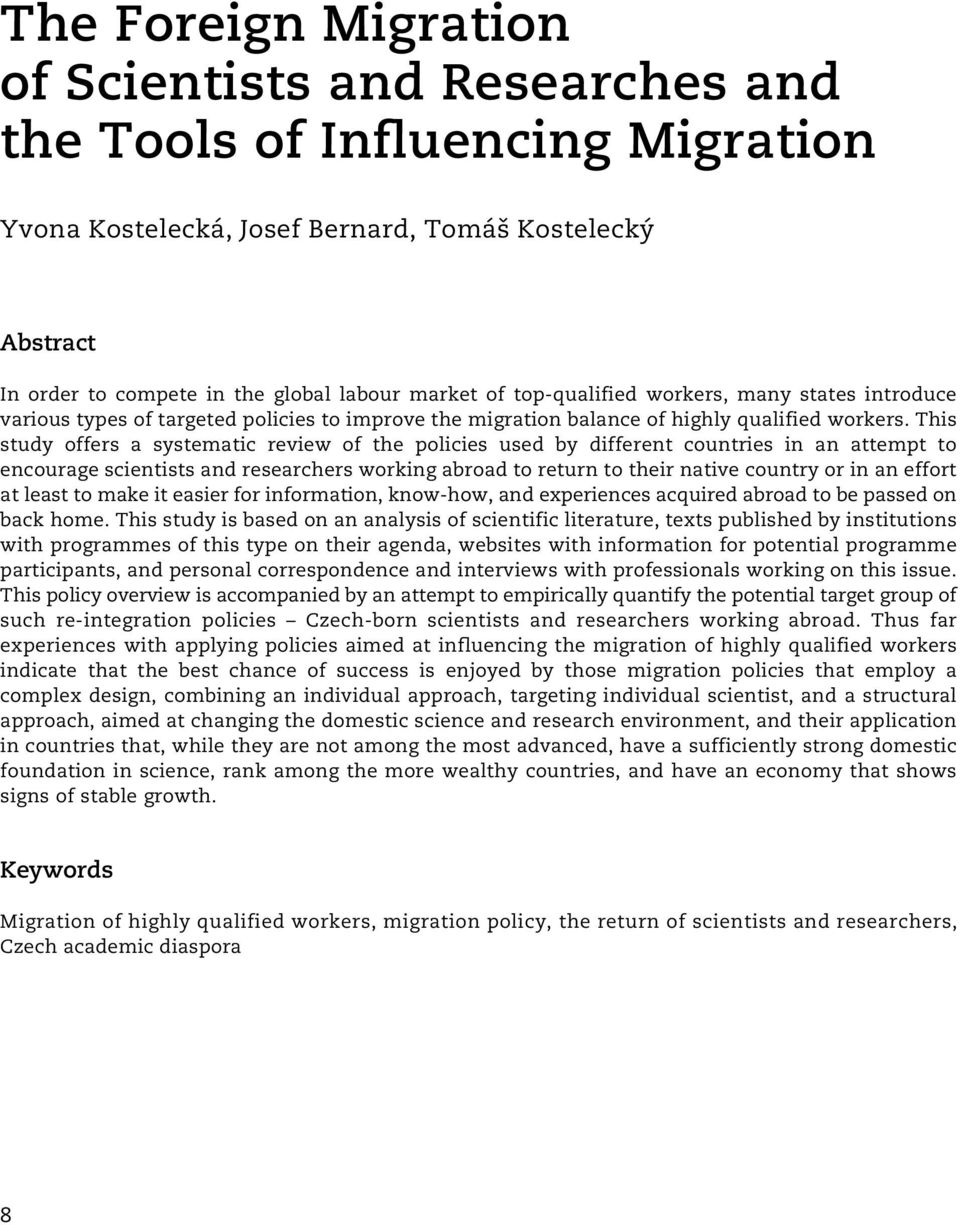 This study offers a systematic review of the policies used by different countries in an attempt to encourage scientists and researchers working abroad to return to their native country or in an