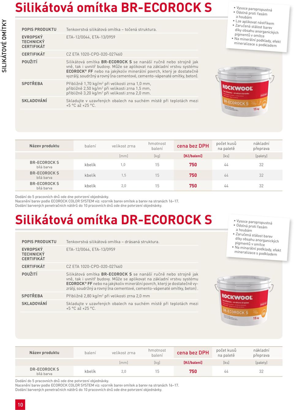 Přibližně 1,70 kg/m 2 při velikosti zrna 1,0 mm, přibližně 2,50 kg/m 2 při velikosti zrna 1,5 mm, přibližně 3,20 kg/m 2 při velikosti zrna 2,0 mm.