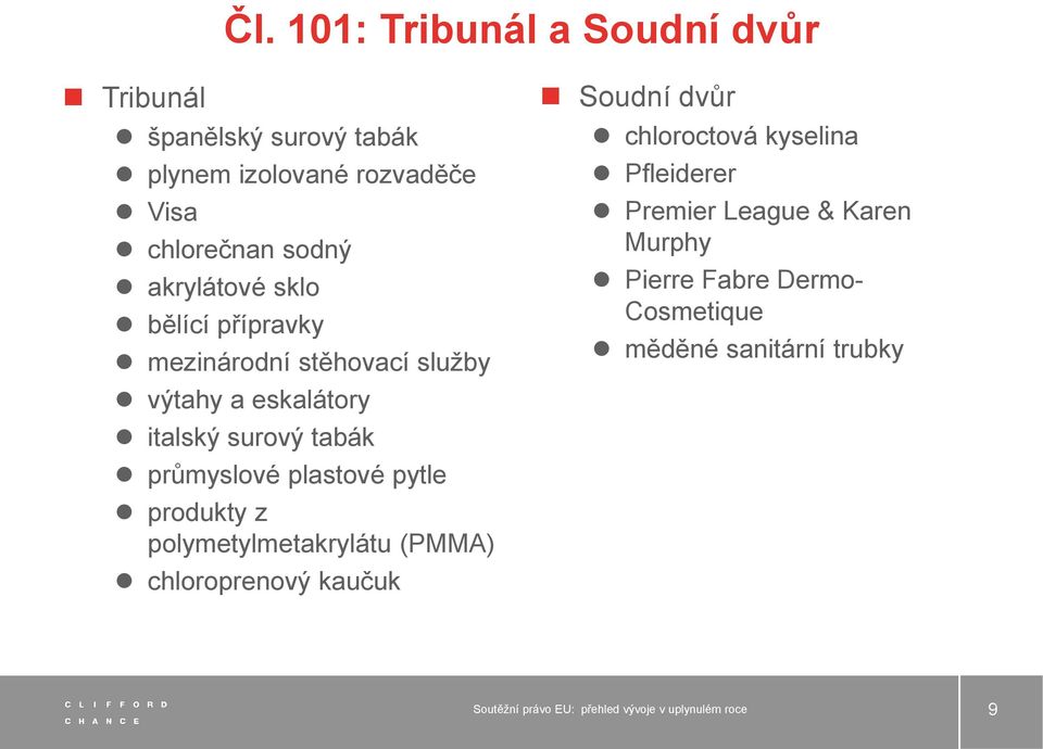 tabák průmyslové plastové pytle produkty z polymetylmetakrylátu (PMMA) chloroprenový kaučuk Soudní dvůr