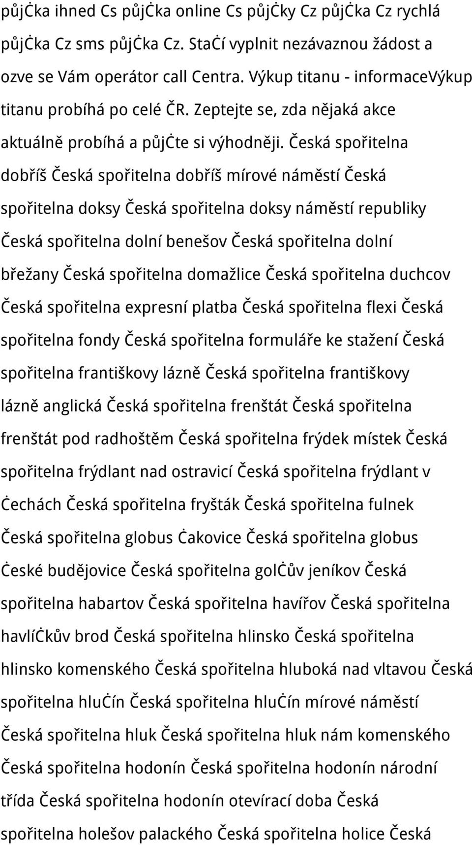 Česká spořitelna dobříš Česká spořitelna dobříš mírové náměstí Česká spořitelna doksy Česká spořitelna doksy náměstí republiky Česká spořitelna dolní benešov Česká spořitelna dolní břežany Česká