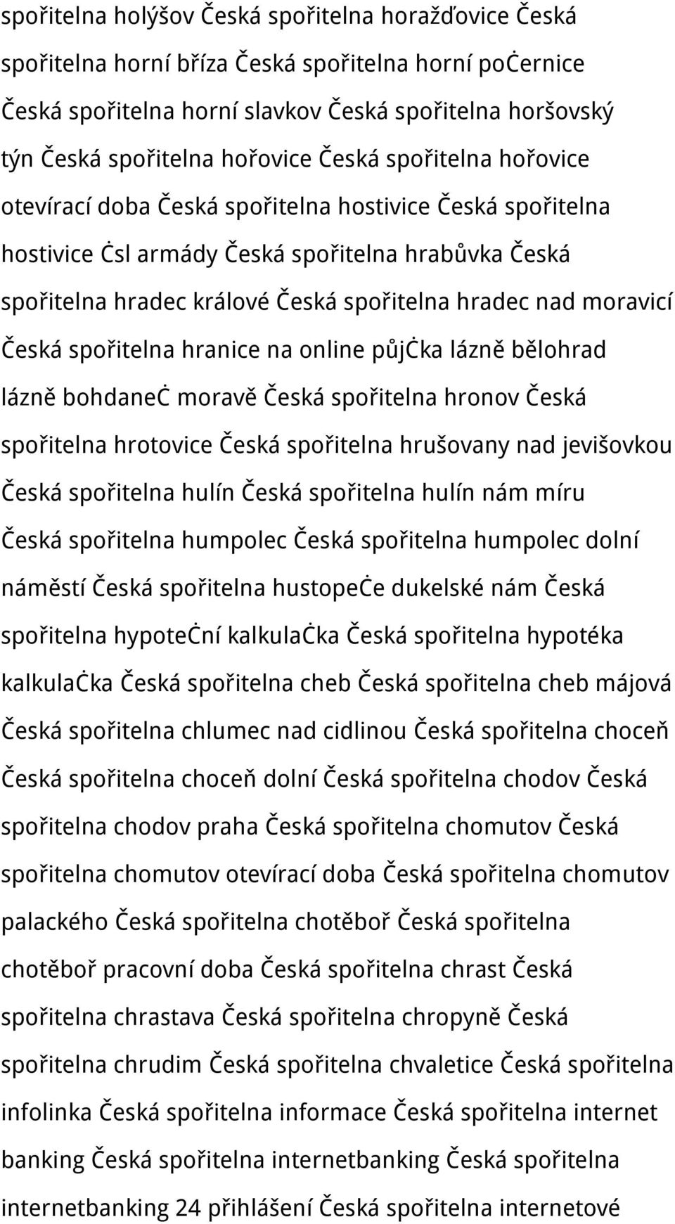 moravicí Česká spořitelna hranice na online půjčka lázně bělohrad lázně bohdaneč moravě Česká spořitelna hronov Česká spořitelna hrotovice Česká spořitelna hrušovany nad jevišovkou Česká spořitelna