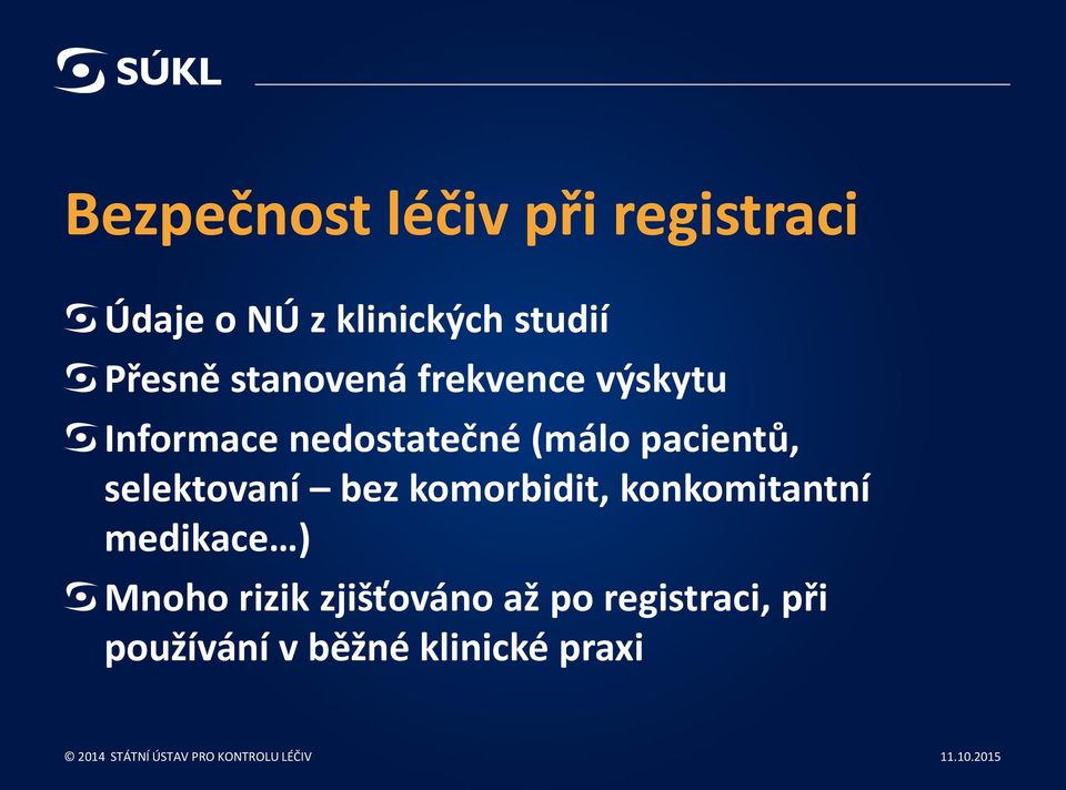 selektovaní bez komorbidit, konkomitantní medikace ) Mnoho rizik zjišťováno