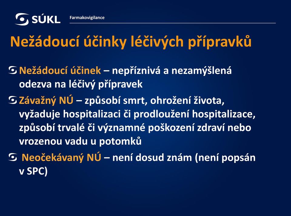 vyžaduje hospitalizaci či prodloužení hospitalizace, způsobí trvalé či významné