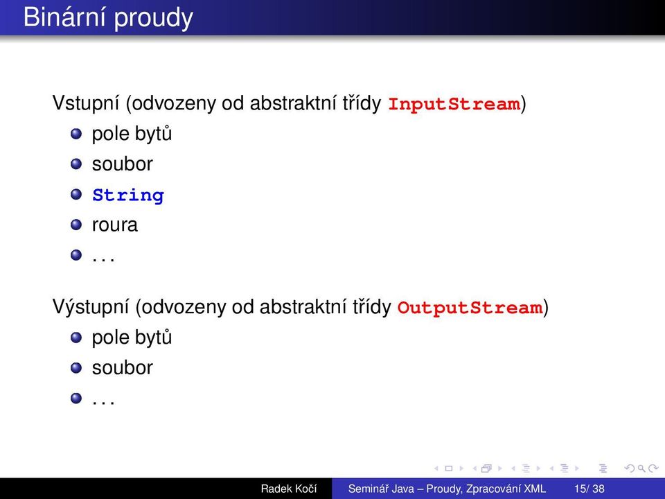 .. Vstupnэ (odvozeny od abstraktnэ tэdy OutputStream)