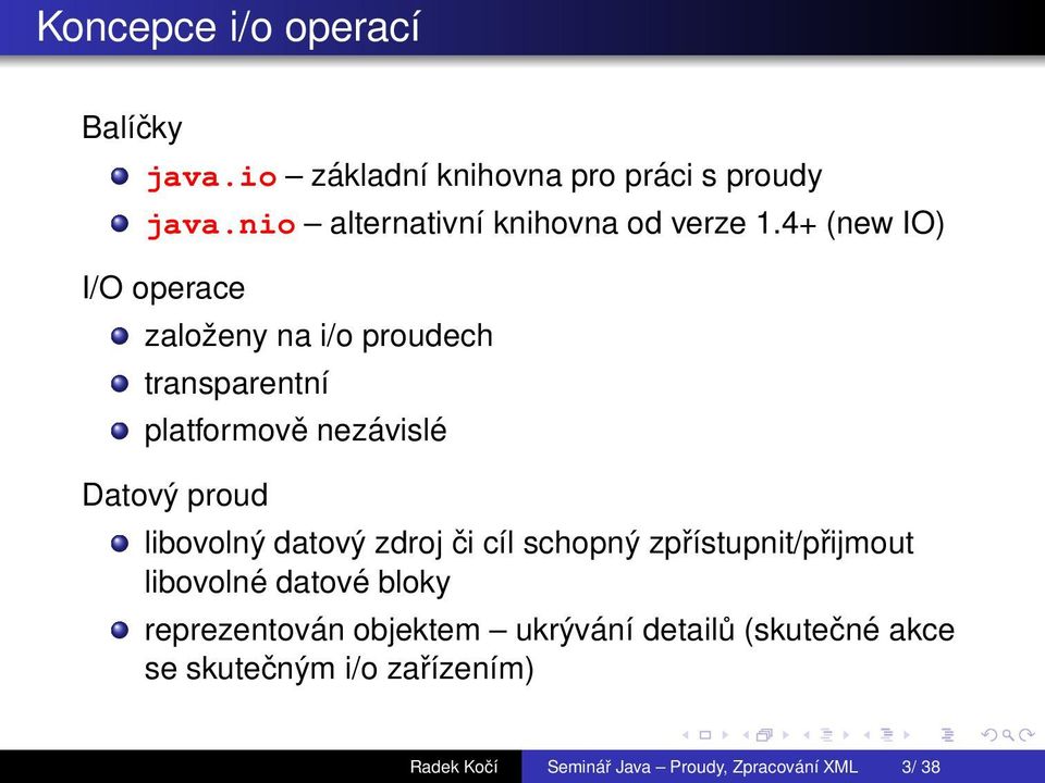 4+ (new IO) I/O operace zaloeny na i/o proudech transparentnэ platformov nezсvislщ Datov proud libovoln