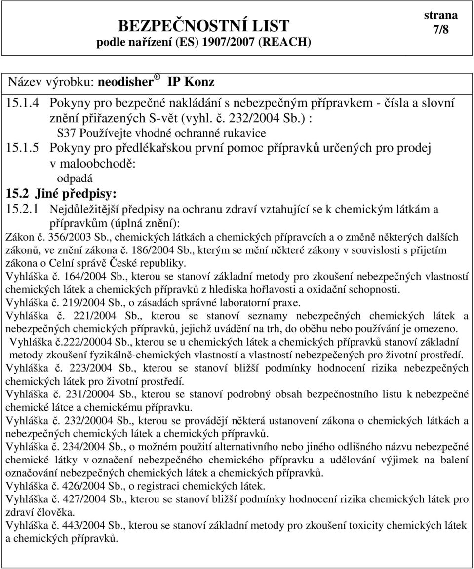 , chemických látkách a chemických přípravcích a o změně některých dalších zákonů, ve znění zákona č. 186/2004 Sb.