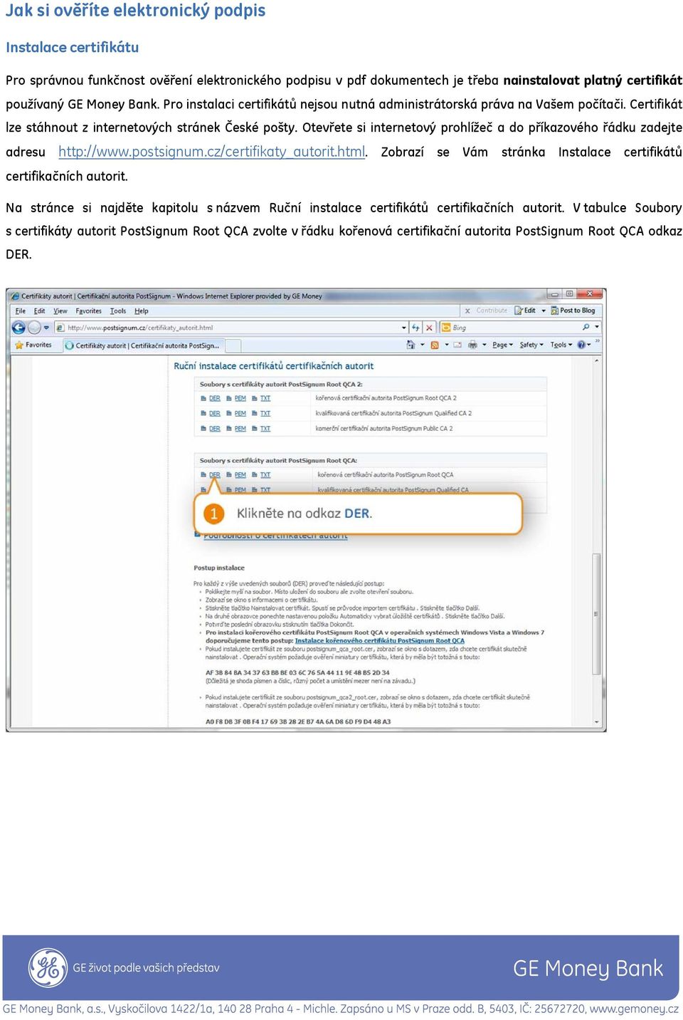 Otevřete si internetový prohlížeč a do příkazového řádku zadejte adresu http://www.postsignum.cz/certifikaty_autorit.html.