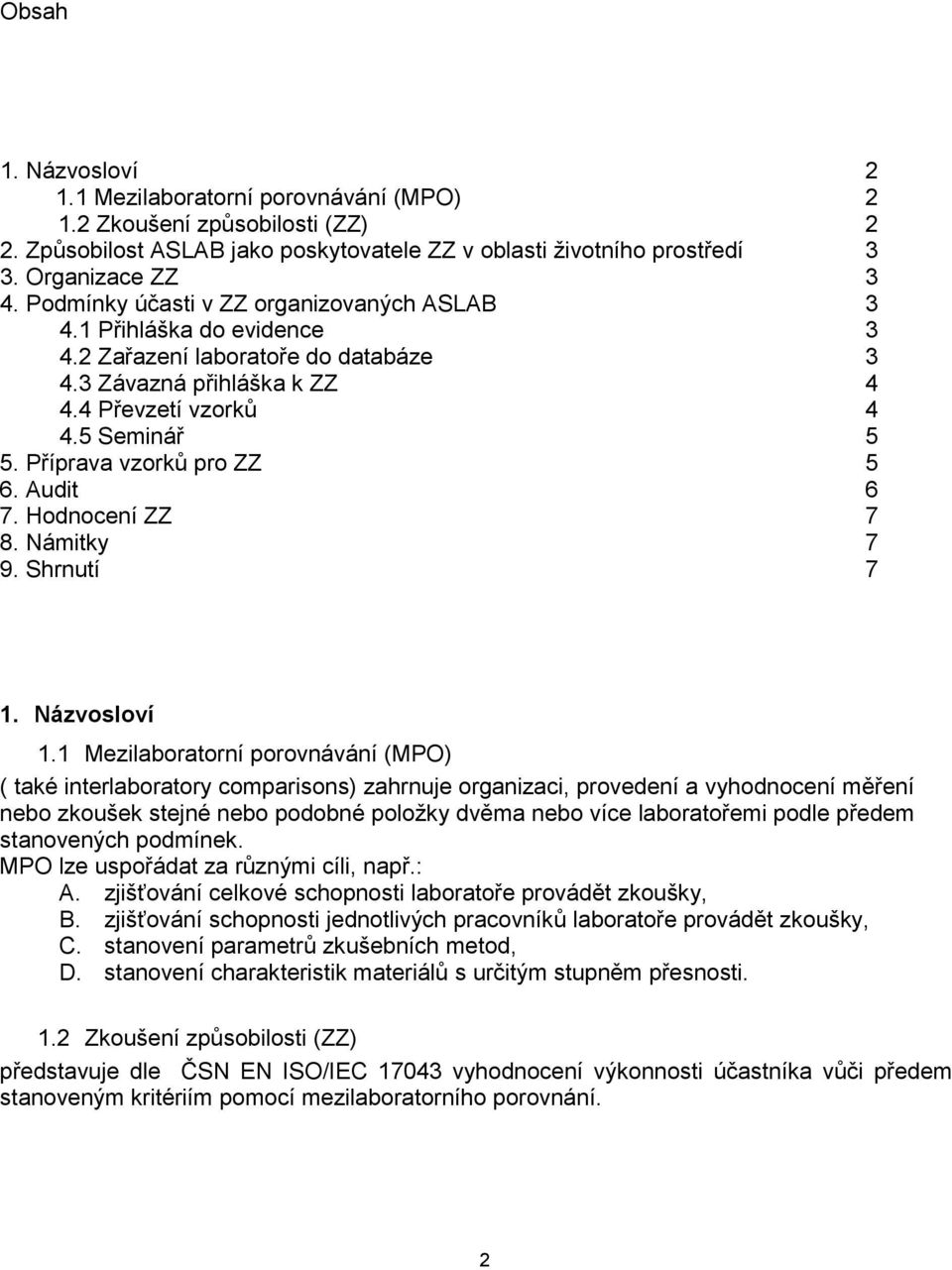 Příprava vzorků pro ZZ 5 6. Audit 6 7. Hodnocení ZZ 7 8. Námitky 7 9. Shrnutí 7 1. Názvosloví 1.