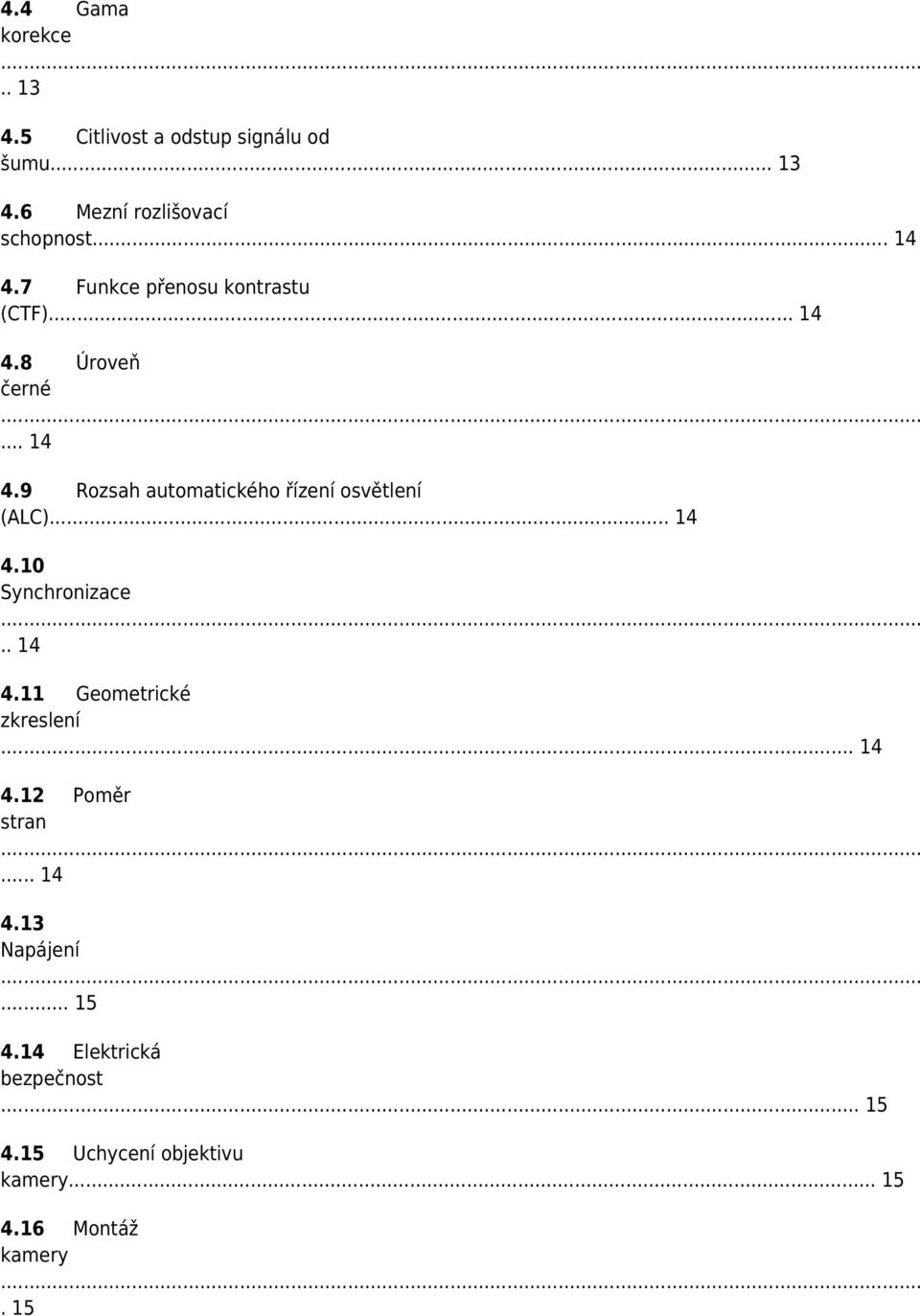 .. 14 4.10 Synchronizace.. 14 4.11 Geometrické zkreslení... 14 4.12 Poměr stran... 14 4.13 Napájení.