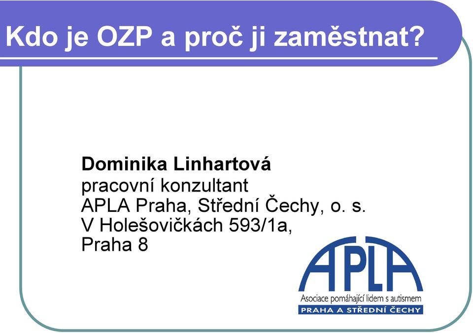 konzultant APLA Praha, Střední