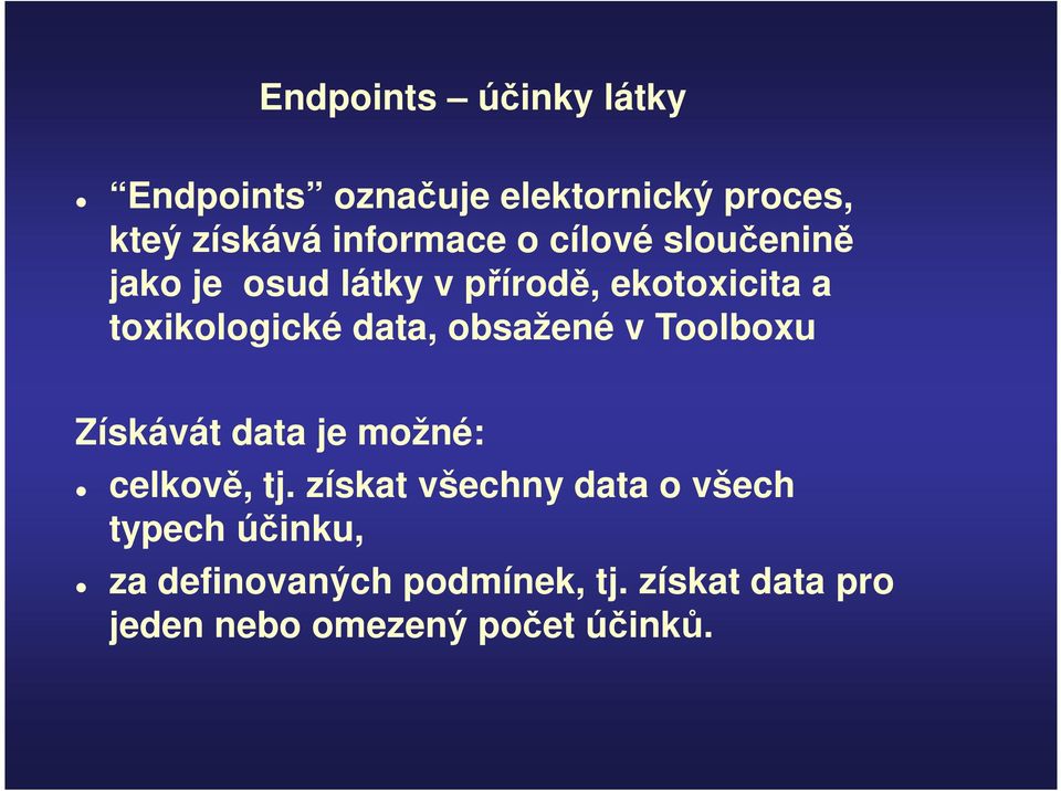 obsažené v Toolboxu Získávát data je možné: celkově, tj.