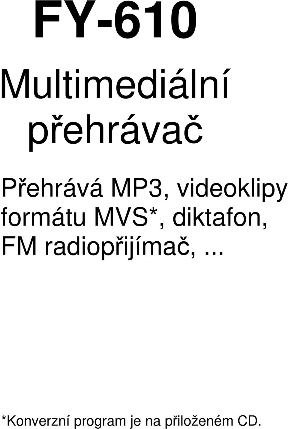 MVS*, diktafon, FM radiopřijímač,.