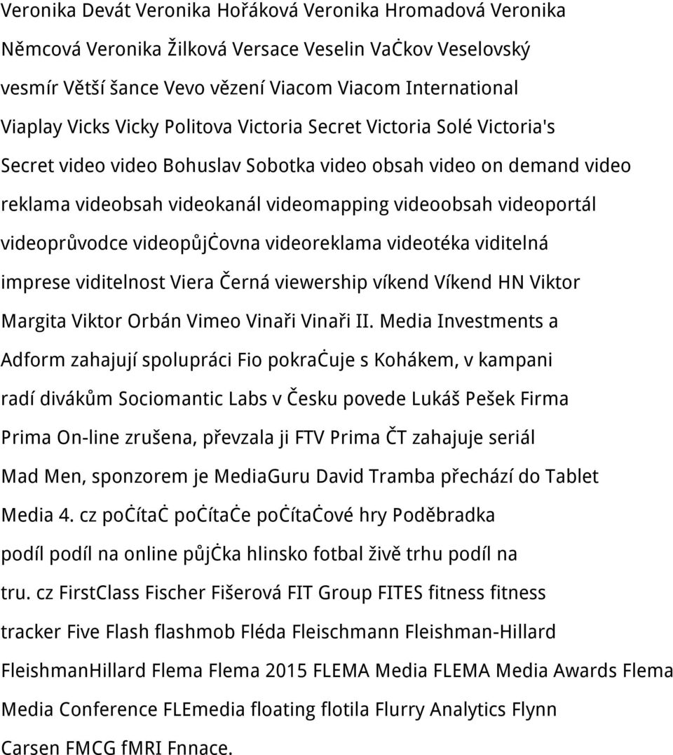 videopůjčovna videoreklama videotéka viditelná imprese viditelnost Viera Černá viewership víkend Víkend HN Viktor Margita Viktor Orbán Vimeo Vinaři Vinaři II.