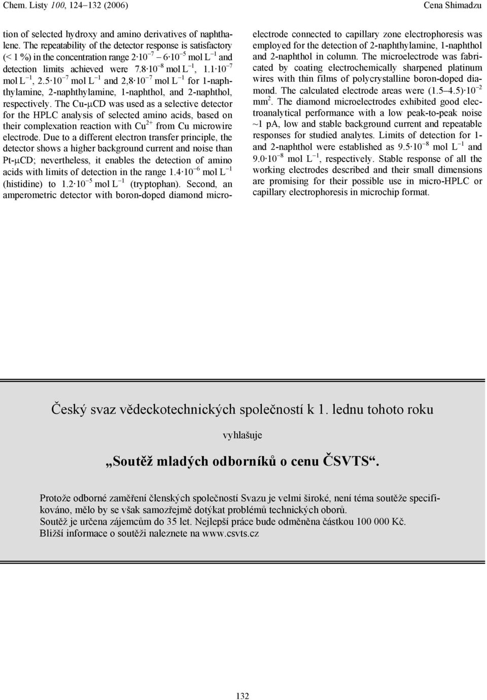 5 10 7 mol L 1 and 2,8 10 7 mol L 1 for 1-naphthylamine, 2-naphthylamine, 1-naphthol, and 2-naphthol, respectively.