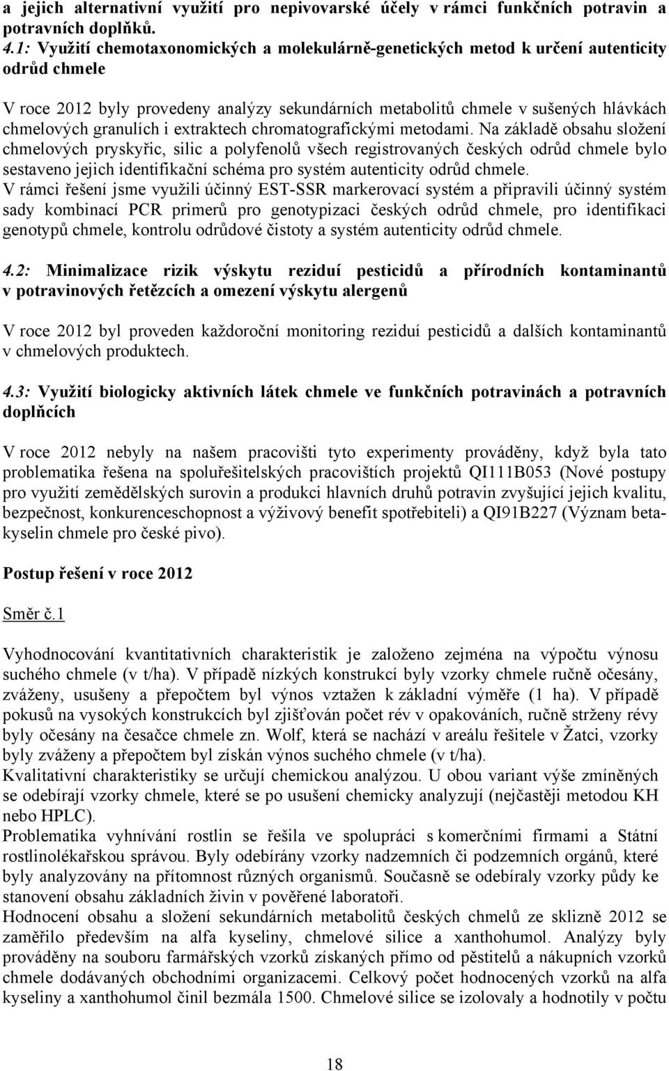 granulích i extraktech chromatografickými metodami.