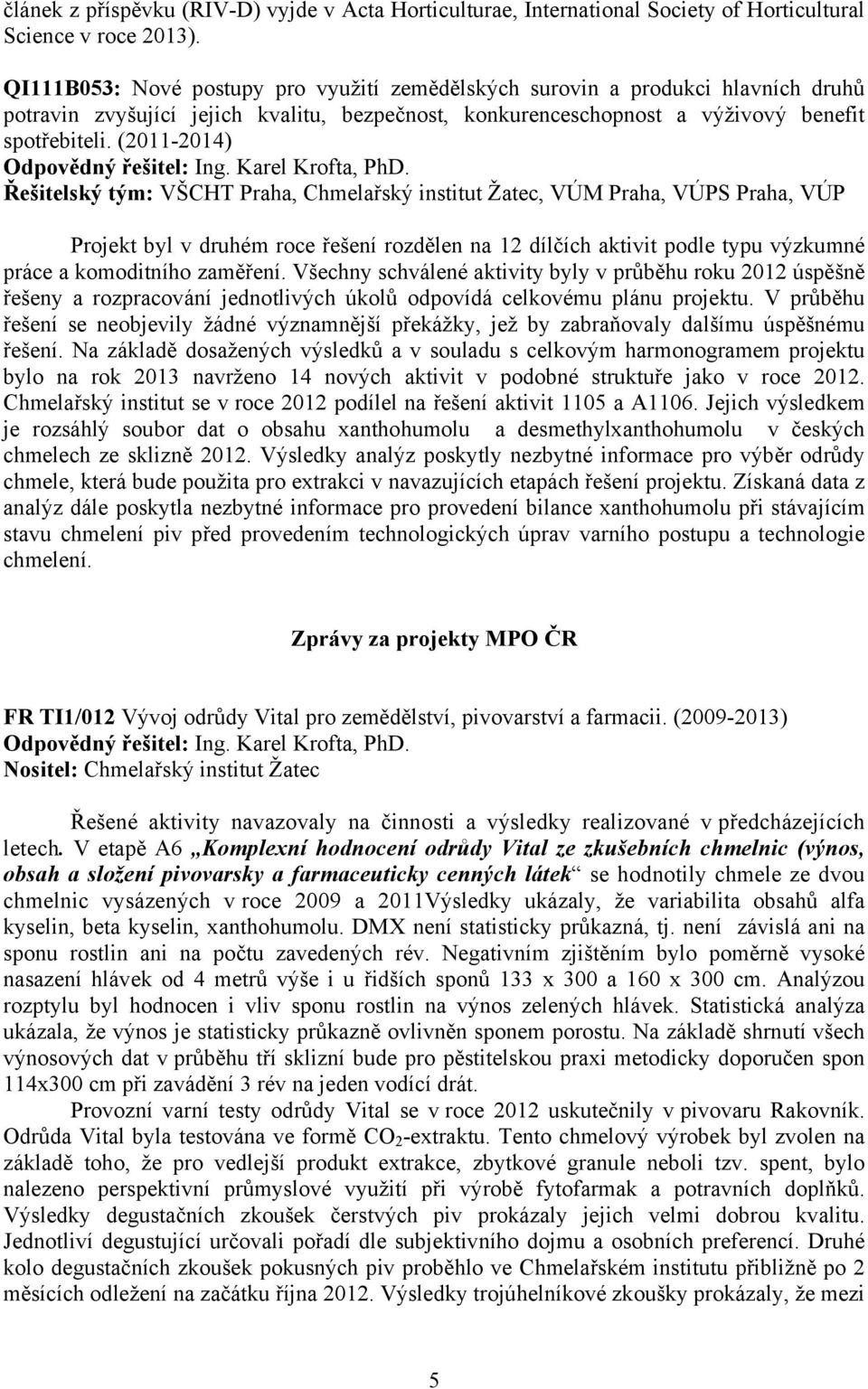 (2011-2014) Odpovědný řešitel: Ing. Karel Krofta, PhD.