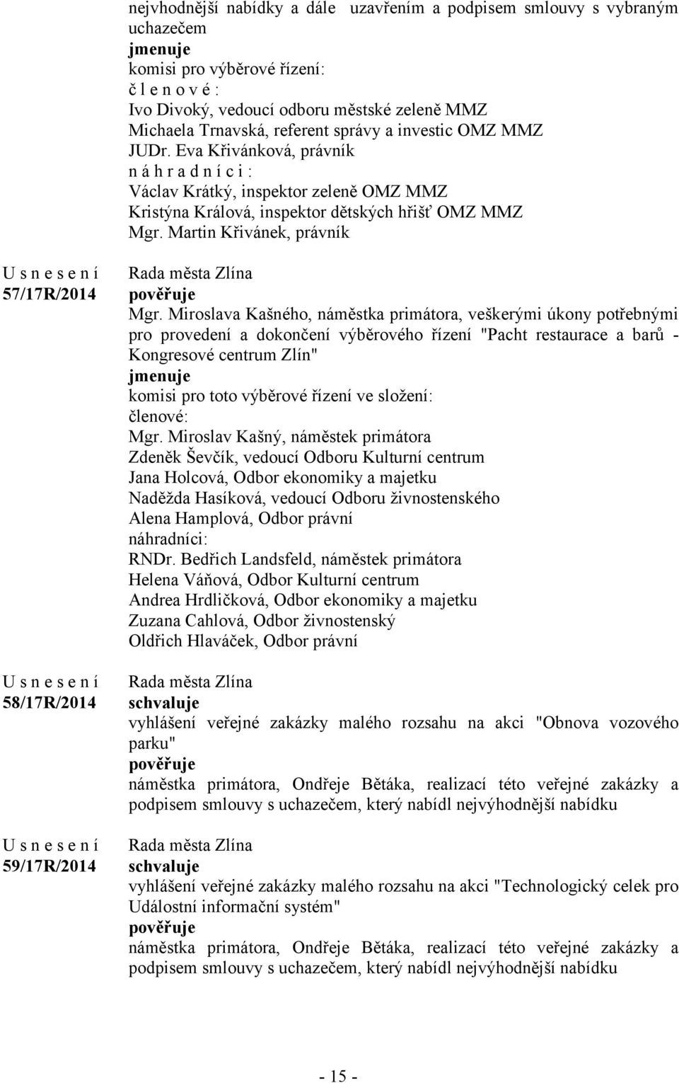 Martin Křivánek, právník 57/17R/2014 58/17R/2014 59/17R/2014 Mgr.