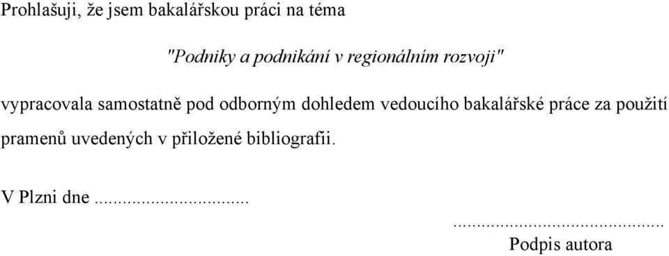 odborným dohledem vedoucího bakalářské práce za použití