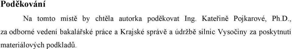 , za odborné vedení bakalářské práce a Krajské