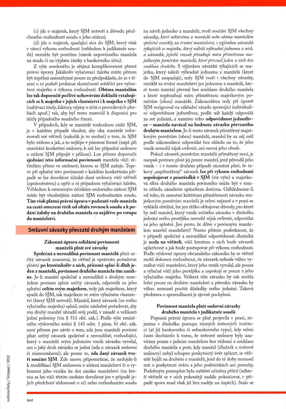 Jakikoliv r/uiovaci Zaloba mrize piitom b1t fspddn6 samoziejmd pouze za piedpokladu,ze se v iizefi o fi podaii prokdzat skuteinosti wdddici pro r,yloudeni majetku z vykonu rozhodnuti.